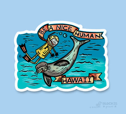 Hawaii Monk Seal Be a Nice Human Sticker Decal