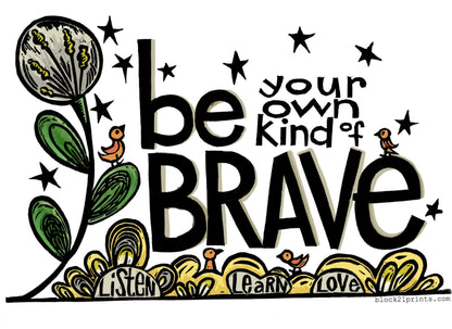 Be Your Own Kind of Brave Blank Greeting Card 4" X 6"