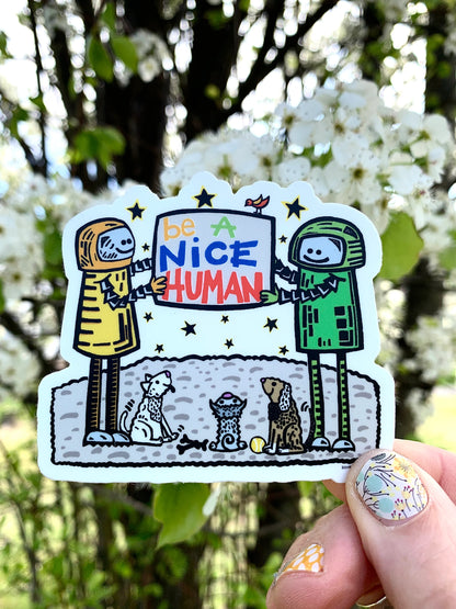 Be A Nice Human with Dogs Vinyl Decal Weather Proof Sticker for laptop water bottle